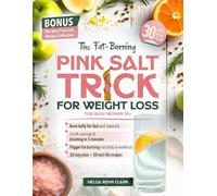 Helga Rehn Clark The Fat-Burning Pink Salt Trick For Busy Women 35+ (Tascabile)