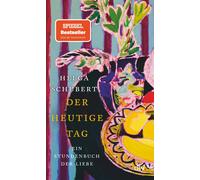 Helga Schubert Der heutige Tag: Ein Stundenbuch der Liebe »Ein Buc (Tascabile)