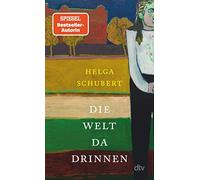 Helga Schubert Die Welt da drinnen: Eine deutsche Nervenklinik und d (Tascabile)