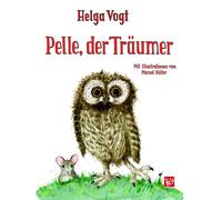 Helga Vogt Marc Pelle, der Träumer: Eine Eulengeschichte für (Copertina rigida)
