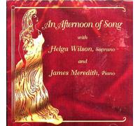 Helga Wilson, Soprano and Jmaes Meredith, piano - An Afternoon Of Song with Helga Wilson and James Meredith (UK Import)