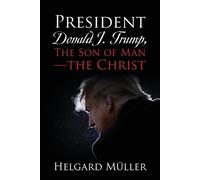Helgard Müller President Donald J. Trump, The Son of Man - The Chris (Tascabile)