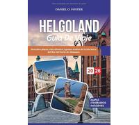 HELGOLAND GUÍA DE VIAJE 2026: Descubre playas, vida silvestre y gemas ocultas de la isla única del Mar del Norte de Alemania