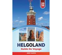 HELGOLAND GUIDE DE VOYAGE 2026: Découvrez des joyaux cachés, des monuments historiques, des conseils de voyage et des expériences de vacances inoubliables