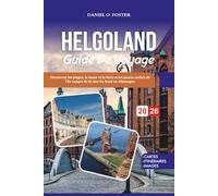 HELGOLAND GUIDE DE VOYAGE 2026: Découvrez les plages, la faune et la flore et les joyaux cachés de l'île unique de la mer du Nord en Allemagne