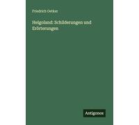 Helgoland: Schilderungen und Erörterungen