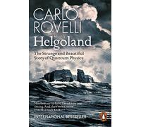 Helgoland: The Strange and Beautiful Story of Quantum Physics by Carlo Rovelli
