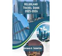 Helgoland Travel Guide 2025-2026: Your North Sea Adventure: Unraveling Helgoland’s Charm and Secrets