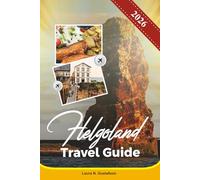 HELGOLAND TRAVEL GUIDE 2026: Discover Breathtaking Cliffs, Seaside Escapes, Historic Bunkers, Bird Watching & Day Trips from Hamburg