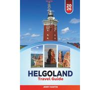 HELGOLAND TRAVEL GUIDE 2026: Discover Hidden Gems, Historic Landmarks, Travel Tips, and Unforgettable Vacation Experiences