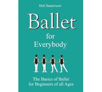 Heli Santavuori Ballet for Everybody (Tascabile)