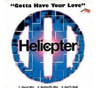 Helicopter - Gotta Have Your Love