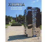 Helidon Xhixha. In ordine sparso-In random order. Catalogo della mostra (Firenze, 27 giugno-29 ottobre 2017). Ediz. illustrata