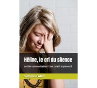 Héline, le cri du silence: outil de communication / Livre curatif et préventif