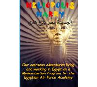 Heliopolis Harry: Our overseas adventures working for the Egyptian Air Force Academy in Bilbeis, Egypt and living on the economy in Heliopolis