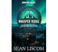 Helios: Whisper Ridge: After the Pulse: Book 1