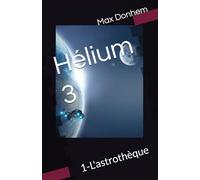 Hélium 3: 1-L'astrothèque