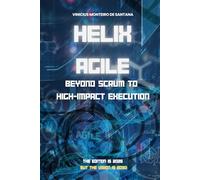 Helix Agile: Beyond Scrum to High-Impact Execution