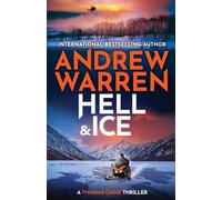 Hell and Ice: For fans of Lee Child & David Baldacci - don’t miss this explosive new release from Andrew Warren