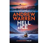 Hell and Ice: For fans of Lee Child & David Baldacci - don’t miss this explosive new release from Andrew Warren