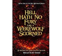 Hell Hath No Fury Like a Werewolf Scorned: 1