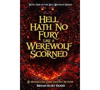 Hell Hath No Fury Like a Werewolf Scorned