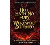 Hell Hath No Fury Like a Werewolf Scorned