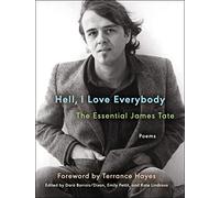Hell, I Love Everybody: The Essential James Tate: Poems
