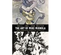 Hell, Ink & Water: The Art of Mike Mignola by Mike Mignola