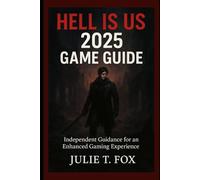 Hell Is Us 2025 Game Guide: Independent Guidance for An Enhanced Gaming Experience