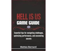 Hell is us game guide: Essential tips for navigating challenges, optimizing performance, and uncovering secrets