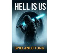 HELL IS US SPIELANLEITUNG: Meistere den Kampf, schalte Trophäen frei, decke Geheimnisse auf und dominiere Missionen mit Expertenstrategien und Speedrun-Techniken