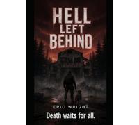 Hell Left Behind: Hell doesn't follow you. It's been waiting.