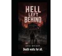 Hell Left Behind: Hell doesn't follow you. It's been waiting.