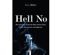 Hell No: The Surprising Truths the Bible Teaches about Death, Resurrection, and Judgment