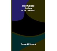 Hell on ice: The saga of the "Jeannette"