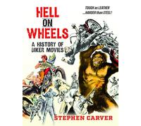 Hell On Wheels: A History of Biker Movies