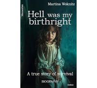 Hell was my birthright - A true story of survival - BIOGRAPHY - Memories