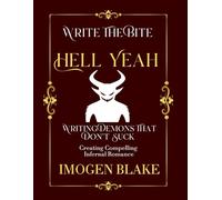 Hell Yeah: Writing Demons That Don't Suck - Creating Compelling Infernal Romance