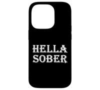 Hella Sober Abuso di sostanze Dipendenza Rehab Recovery Grad Custodia per iPhone 14 Pro