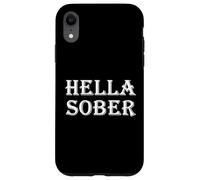 Hella Sober Abuso di sostanze Dipendenza Rehab Recovery Grad Custodia per iPhone XR