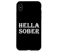 Hella Sober Abuso di sostanze Dipendenza Rehab Recovery Grad Custodia per iPhone XS Max