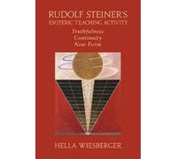 Hella Wiesberger Rudolf Steiner's Esoteric Teaching Activity (Tascabile)