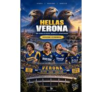 HELLAS VERONA: Una storia di calcio, orgoglio e appartenenza - Versione economica