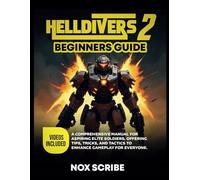 Helldivers 2 Beginners Guide: A comprehensive manual for aspiring elite soldiers, offering tips, tricks, and tactics to enhance gameplay for everyone