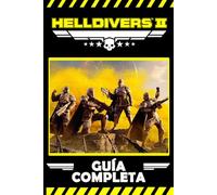 Helldivers 2: La Guía Completa: Manual para conquistar el campo de batalla de Helldivers 2