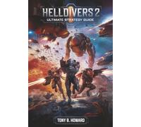 Helldivers 2: Ultimate Strategy Guide: Master Every Weapon, Faction, and Stratagem - Conquer the Galactic Battlefield and Lead Super Earth to Victory