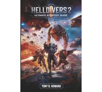 Helldivers 2: Ultimate Strategy Guide: Master Every Weapon, Faction, and Stratagem - Conquer the Galactic Battlefield and Lead Super Earth to Victory