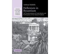 Hellenism in Byzantium - Anthony Kaldellis - Cambridge, 2022