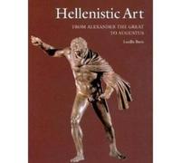Hellenistic Art: From Alexander The Great To Augustus